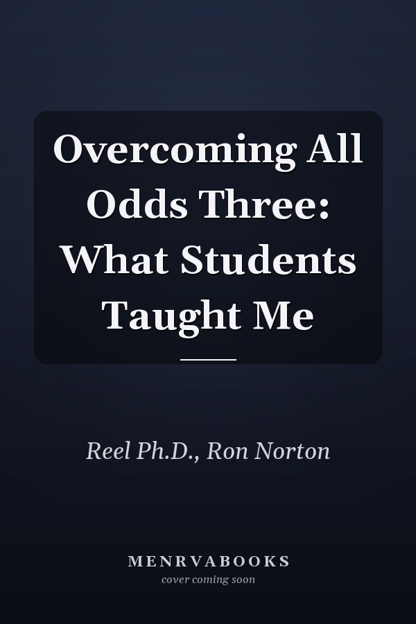 Overcoming All Odds Three: What Students Taught Me