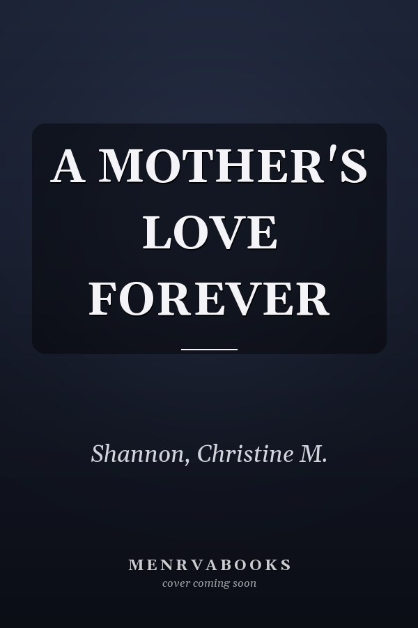 A MOTHER'S LOVE FOREVER