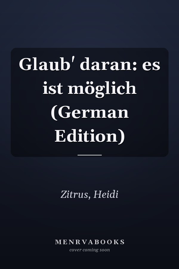 Glaub' daran: es ist möglich (German Edition)