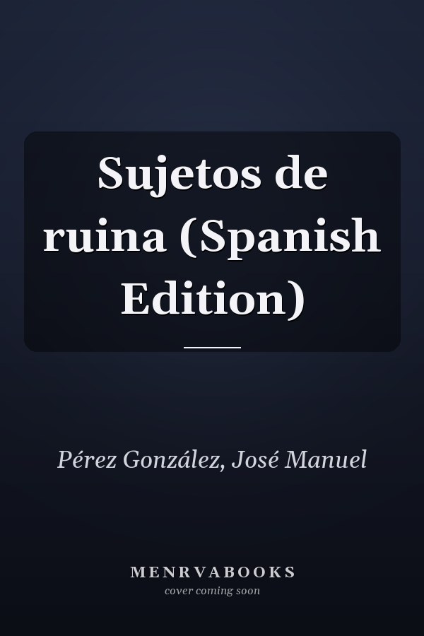 Sujetos de ruina (Spanish Edition)