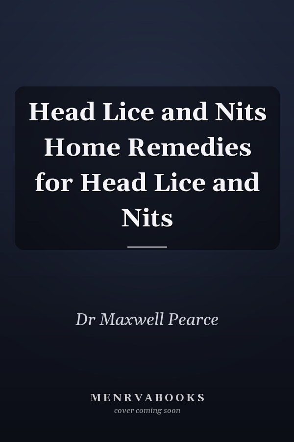 Head Lice and Nits Home Remedies for Head Lice and Nits