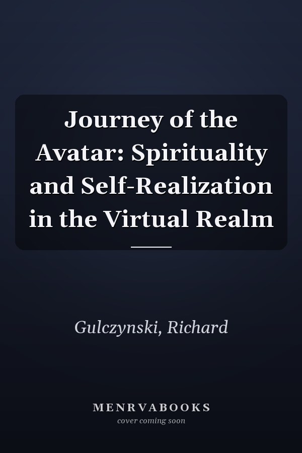 Journey of the Avatar: Spirituality and Self-Realization in the Virtual Realm