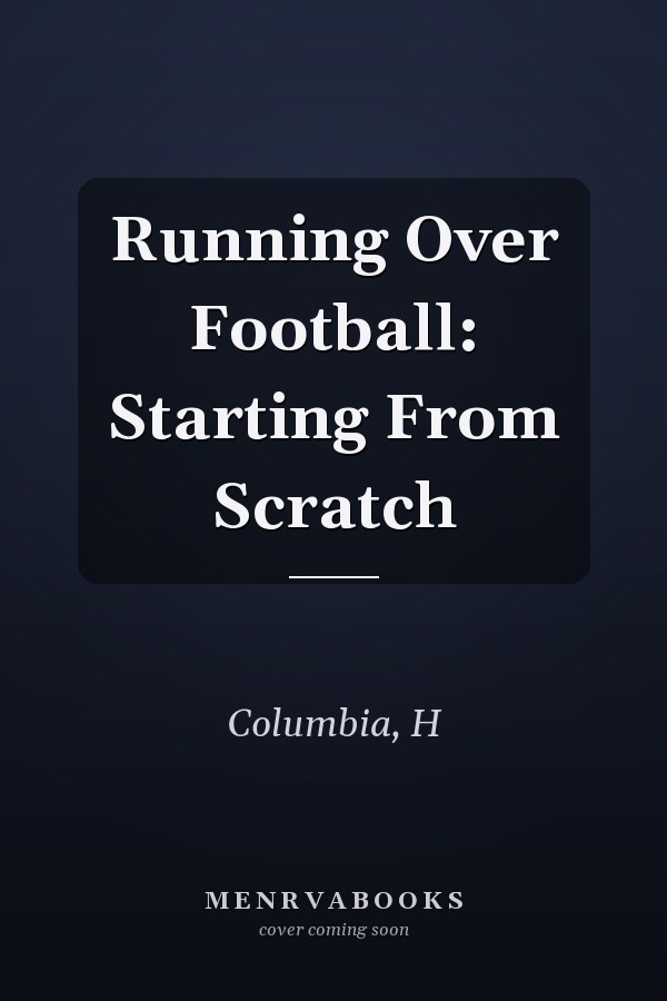 Running Over Football: Starting From Scratch