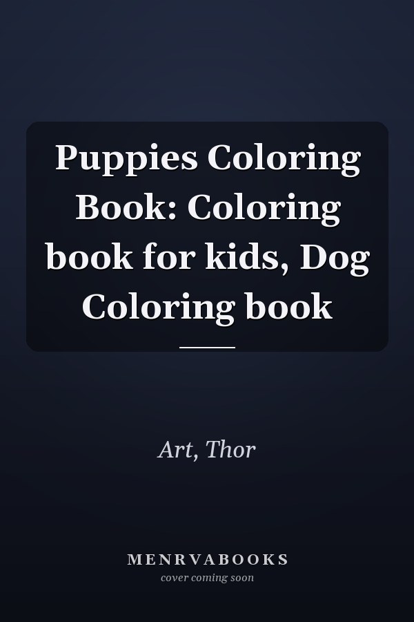 Puppies Coloring Book: Coloring book for kids, Dog Coloring book