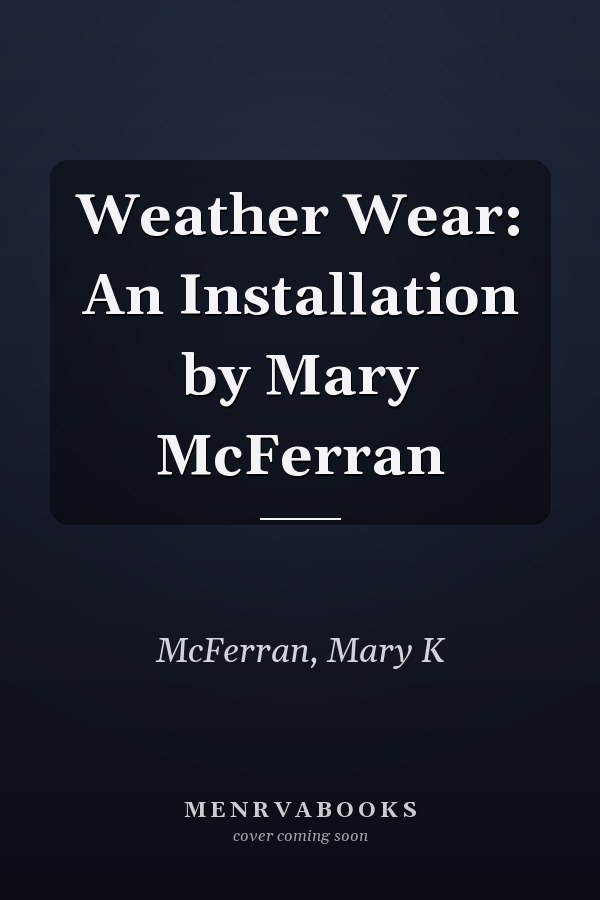 Weather Wear: An Installation by Mary McFerran
