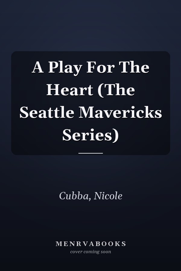 A Play For The Heart (The Seattle Mavericks Series)