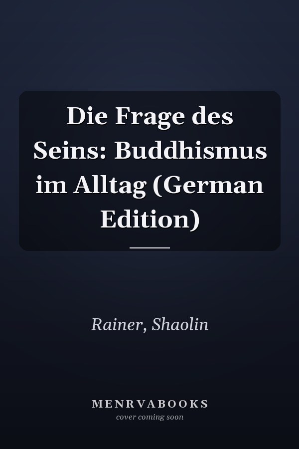Die Frage des Seins: Buddhismus im Alltag (German Edition)
