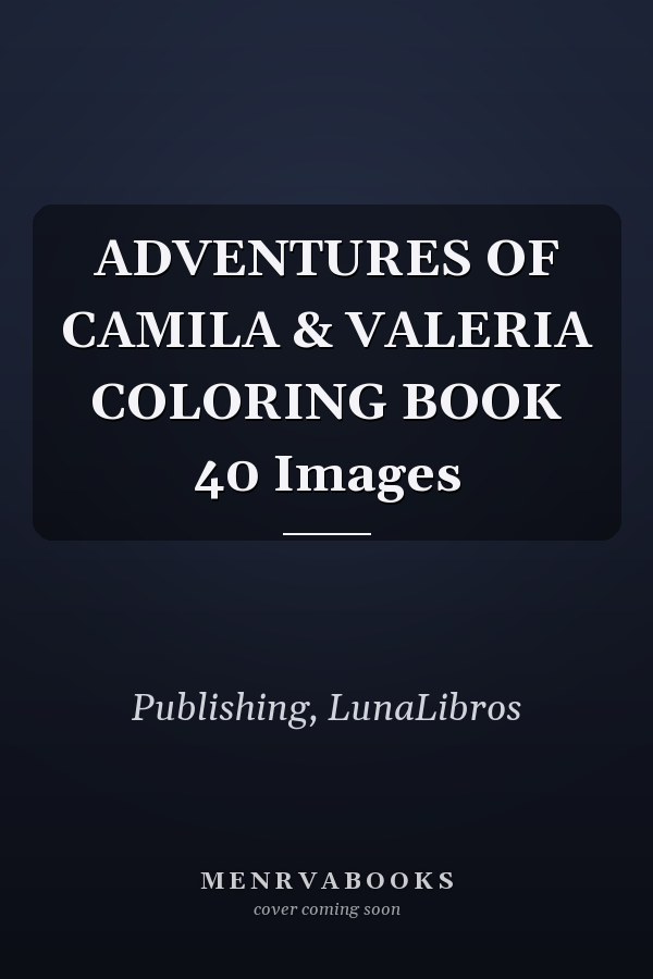 ADVENTURES OF CAMILA & VALERIA COLORING BOOK 40 Images