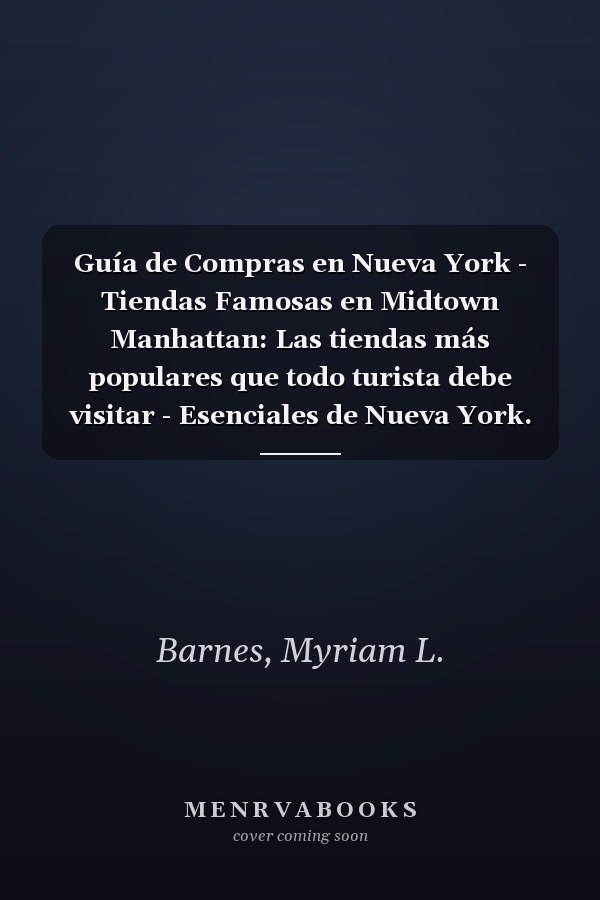 Guía de Compras en Nueva York - Tiendas Famosas en Midtown Manhattan: Las tiendas más populares que todo turista debe visitar - Esenciales de Nueva York. (Spanish Edition)