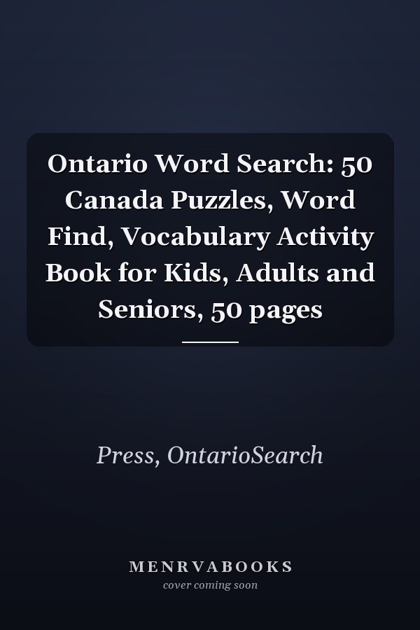 Ontario Word Search: 50 Canada Puzzles, Word Find, Vocabulary Activity Book for Kids, Adults and Seniors, 50 pages