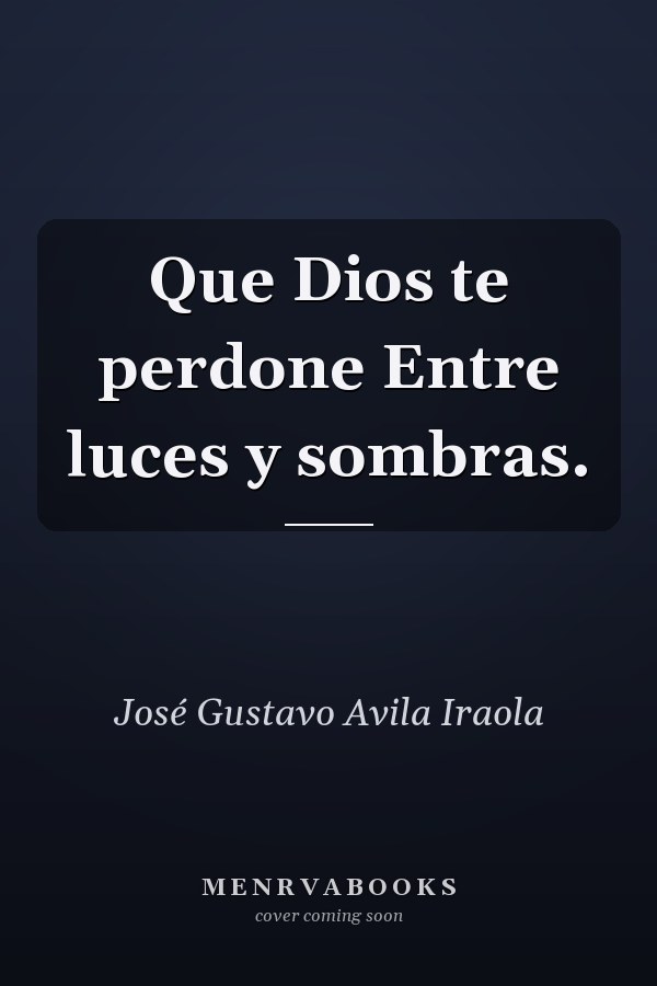 Que Dios te perdone Entre luces y sombras.
