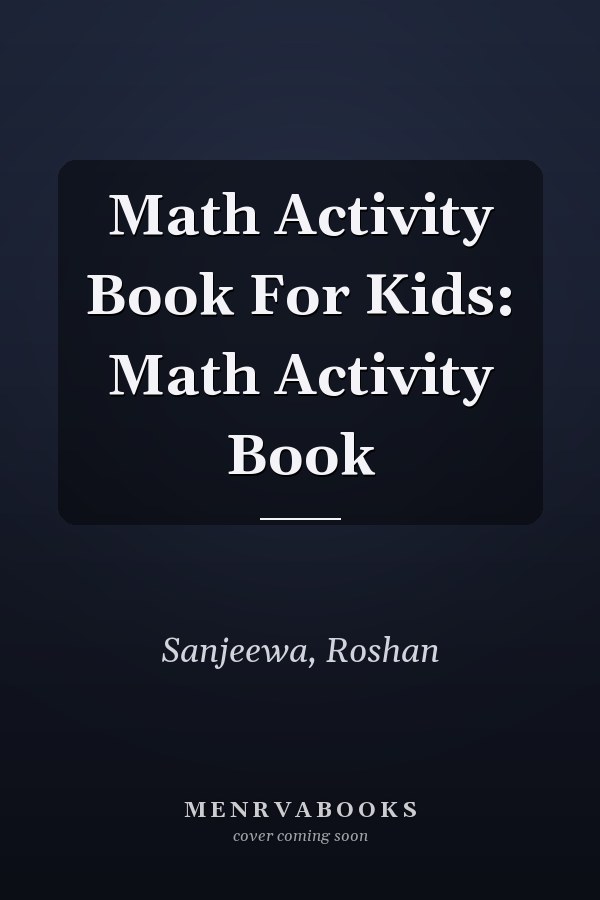 Math Activity Book For Kids: Math Activity Book