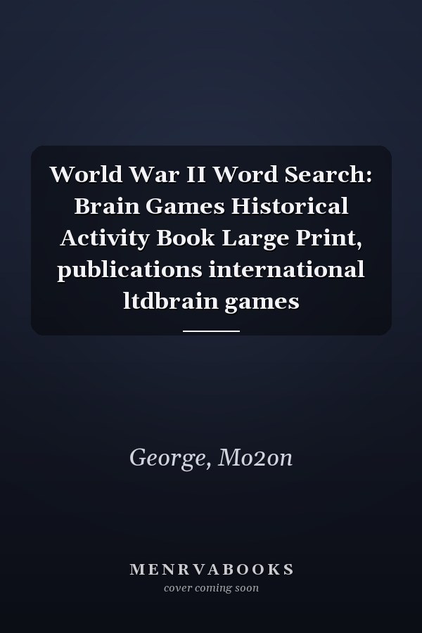 World War II Word Search: Brain Games Historical Activity Book Large Print, publications international ltdbrain games