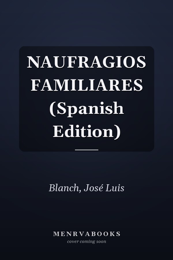 NAUFRAGIOS FAMILIARES (Spanish Edition)