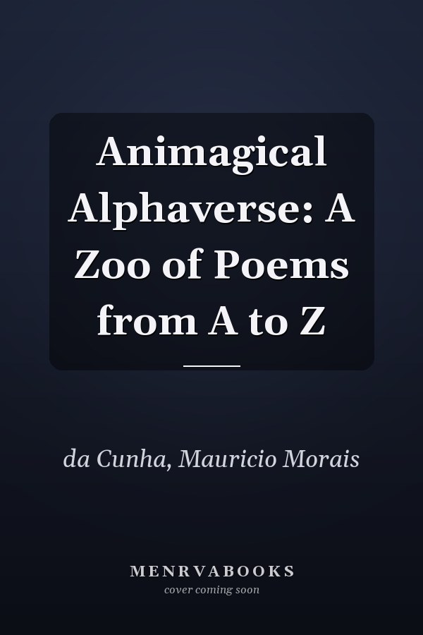 Animagical Alphaverse: A Zoo of Poems from A to Z