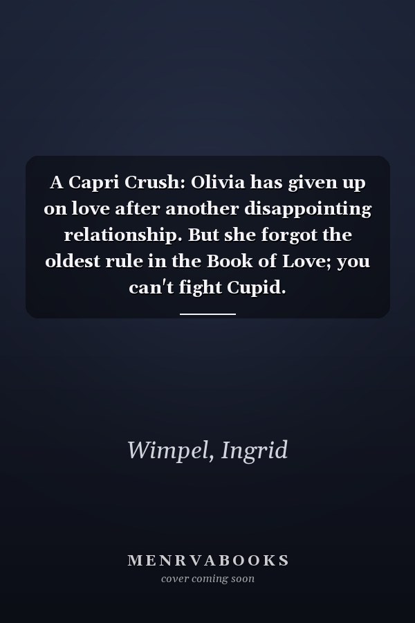 A Capri Crush: Olivia has given up on love after another disappointing relationship. But she forgot the oldest rule in the Book of Love; you can't fight Cupid.