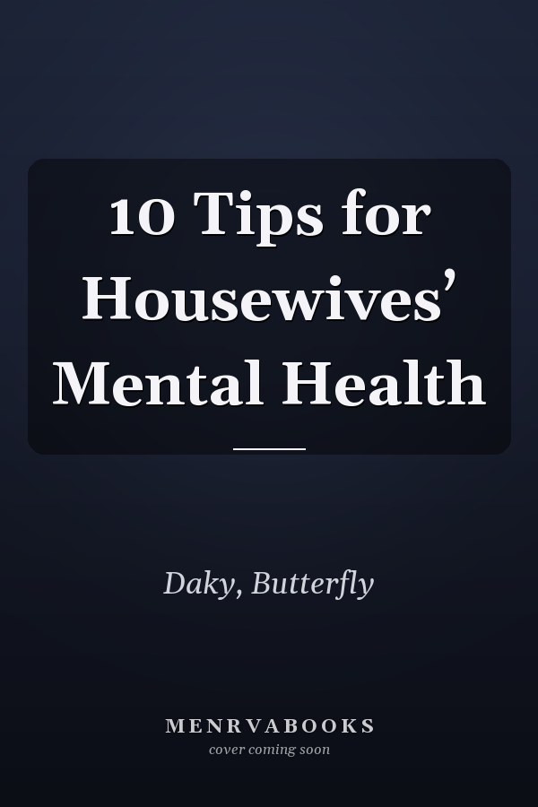10 Tips for Housewives’ Mental Health