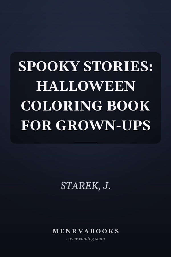 SPOOKY STORIES: HALLOWEEN COLORING BOOK FOR GROWN-UPS