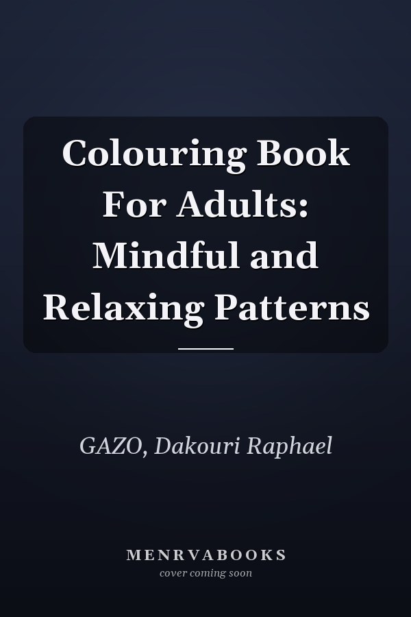 Colouring Book For Adults: Mindful and Relaxing Patterns