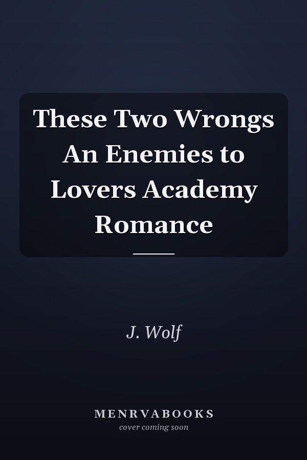 These Two Wrongs An Enemies to Lovers Academy Romance