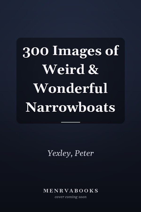 300 Images of Weird & Wonderful Narrowboats