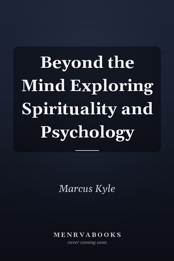 Beyond the Mind Exploring Spirituality and Psychology