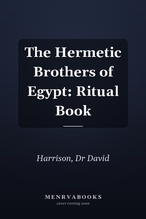 The Hermetic Brothers of Egypt: Ritual Book