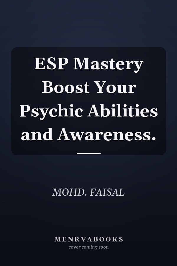 ESP Mastery Boost Your Psychic Abilities and Awareness.