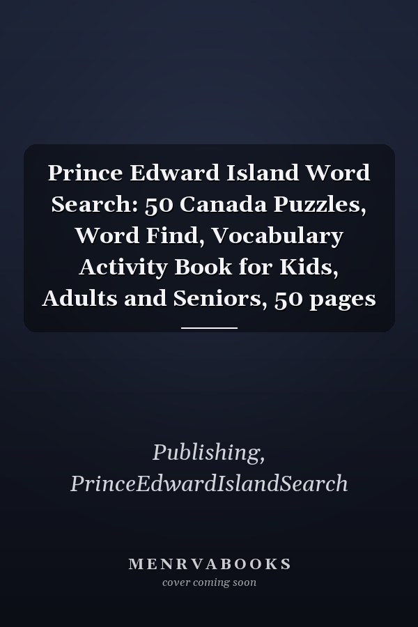 Prince Edward Island Word Search: 50 Canada Puzzles, Word Find, Vocabulary Activity Book for Kids, Adults and Seniors, 50 pages