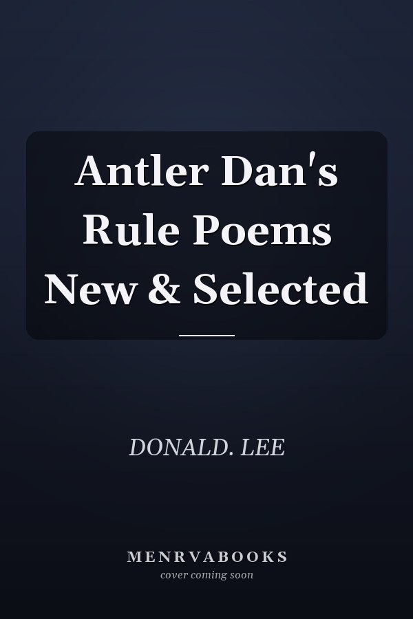 Antler Dan's Rule Poems New & Selected