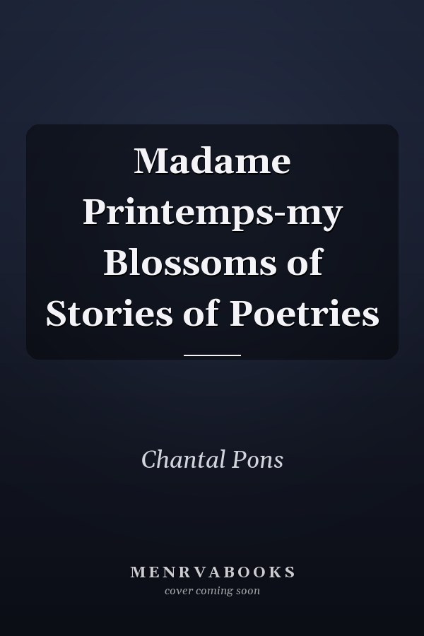 Madame Printemps-my Blossoms of Stories of Poetries