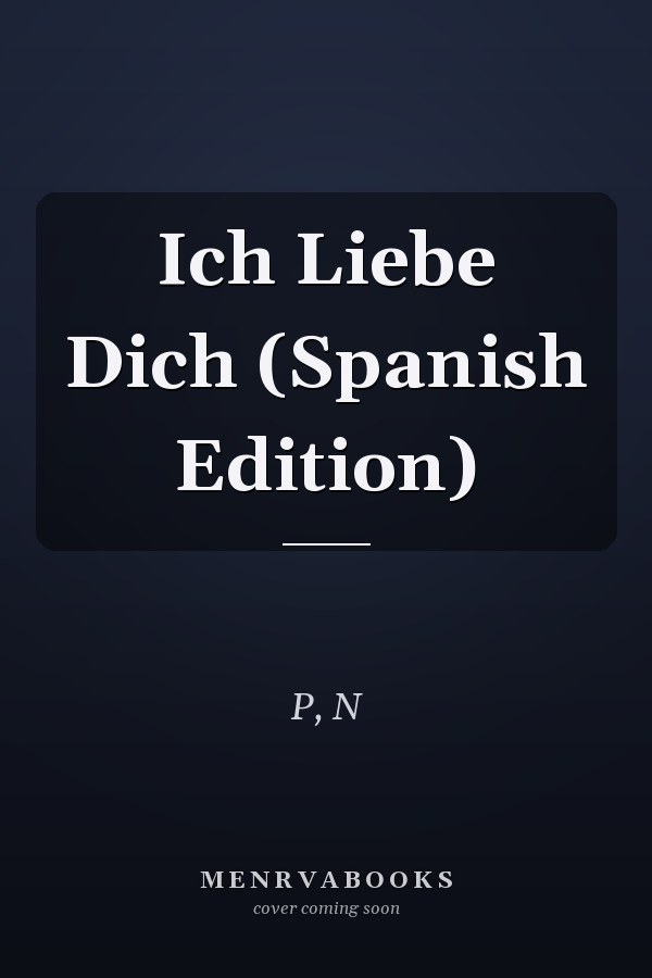 Ich Liebe Dich (Spanish Edition)