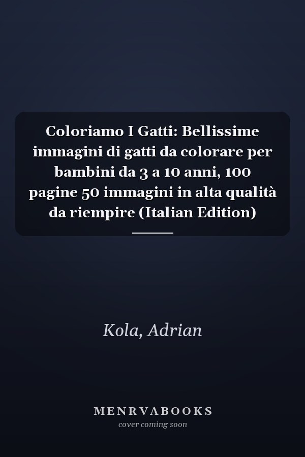 Coloriamo I Gatti: Bellissime immagini di gatti da colorare per bambini da 3 a 10 anni, 100 pagine 50 immagini in alta qualità da riempire (Italian Edition)