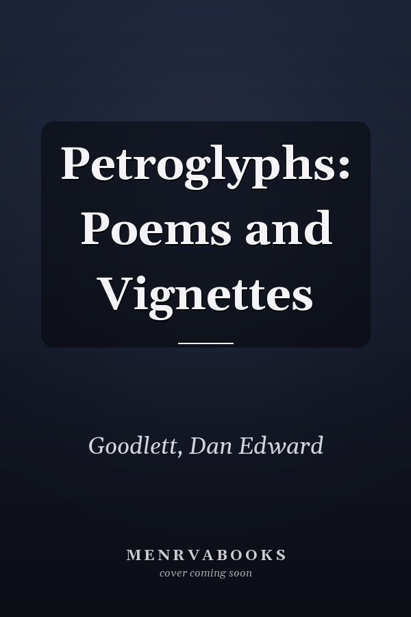 Petroglyphs: Poems and Vignettes