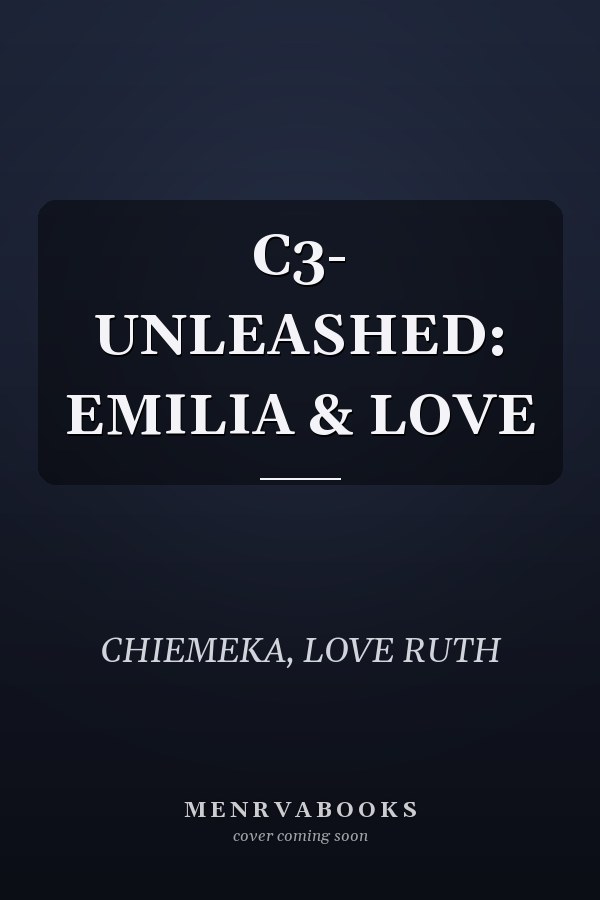C3- UNLEASHED: EMILIA & LOVE