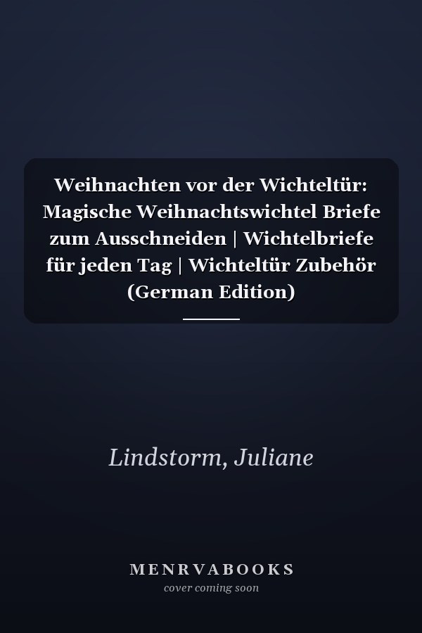 Weihnachten vor der Wichteltür: Magische Weihnachtswichtel Briefe zum Ausschneiden | Wichtelbriefe für jeden Tag | Wichteltür Zubehör (German Edition)