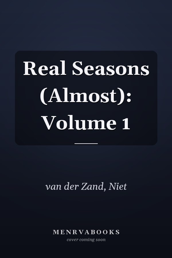 Real Seasons (Almost): Volume 1