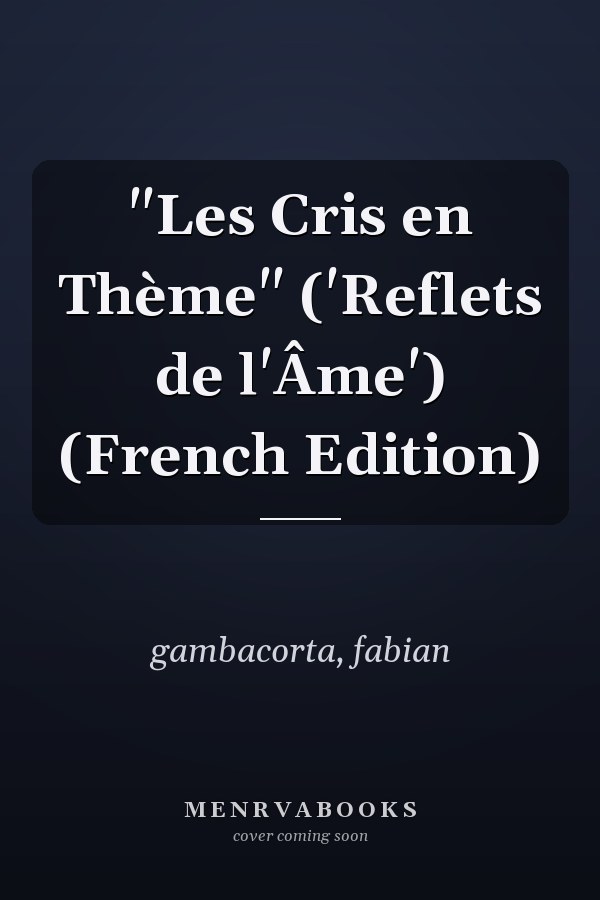 "Les Cris en Thème" ('Reflets de l'Âme') (French Edition)