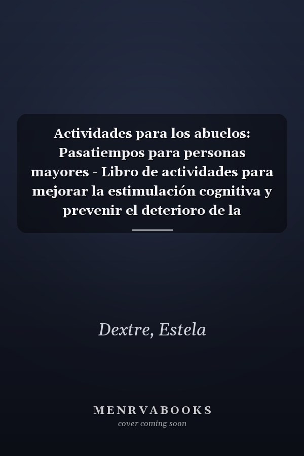 Actividades para los abuelos: Pasatiempos para personas mayores - Libro de actividades para mejorar la estimulación cognitiva y prevenir el deterioro de la memoria. (Spanish Edition)