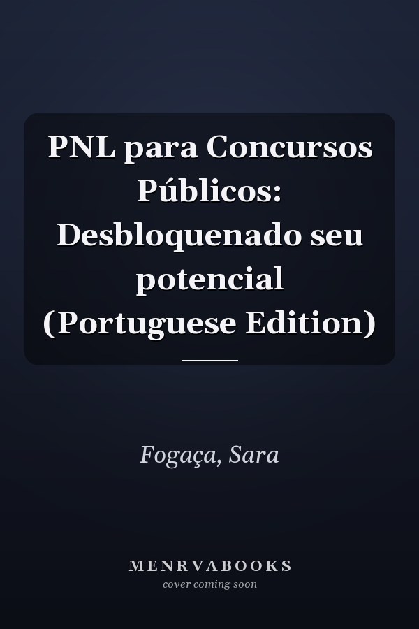 PNL para Concursos Públicos: Desbloquenado seu potencial (Portuguese Edition)