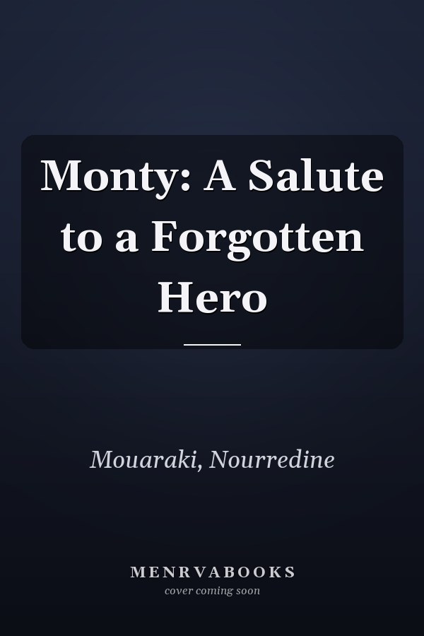 Monty: A Salute to a Forgotten Hero