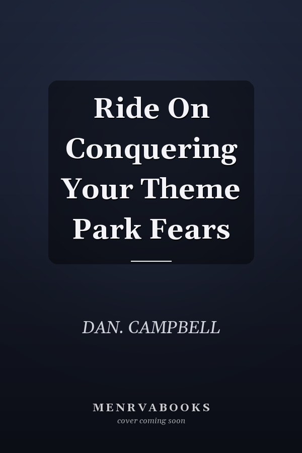 Ride On Conquering Your Theme Park Fears