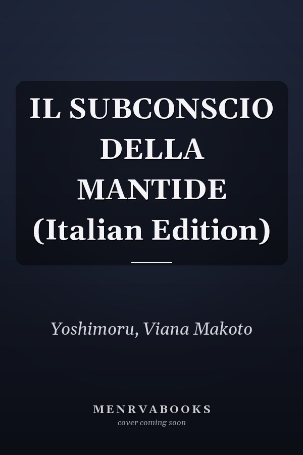 IL SUBCONSCIO DELLA MANTIDE (Italian Edition)