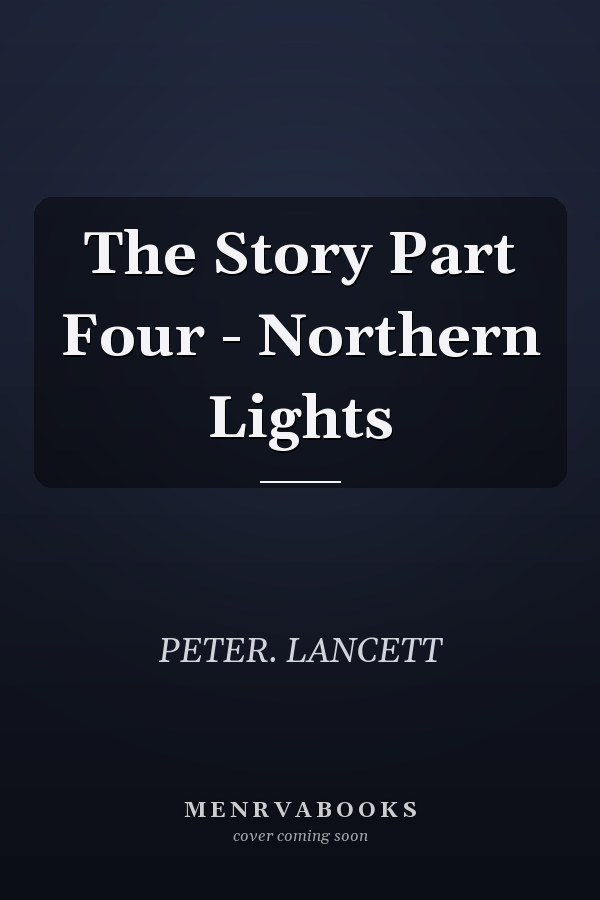 The Story Part Four - Northern Lights