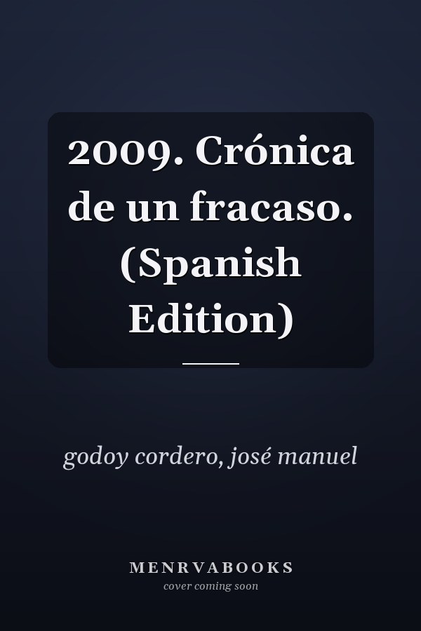 2009. Crónica de un fracaso. (Spanish Edition)