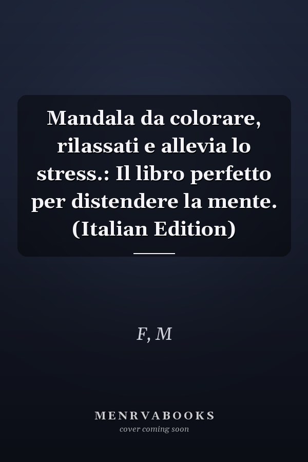 Mandala da colorare, rilassati e allevia lo stress.: Il libro perfetto per distendere la mente. (Italian Edition)
