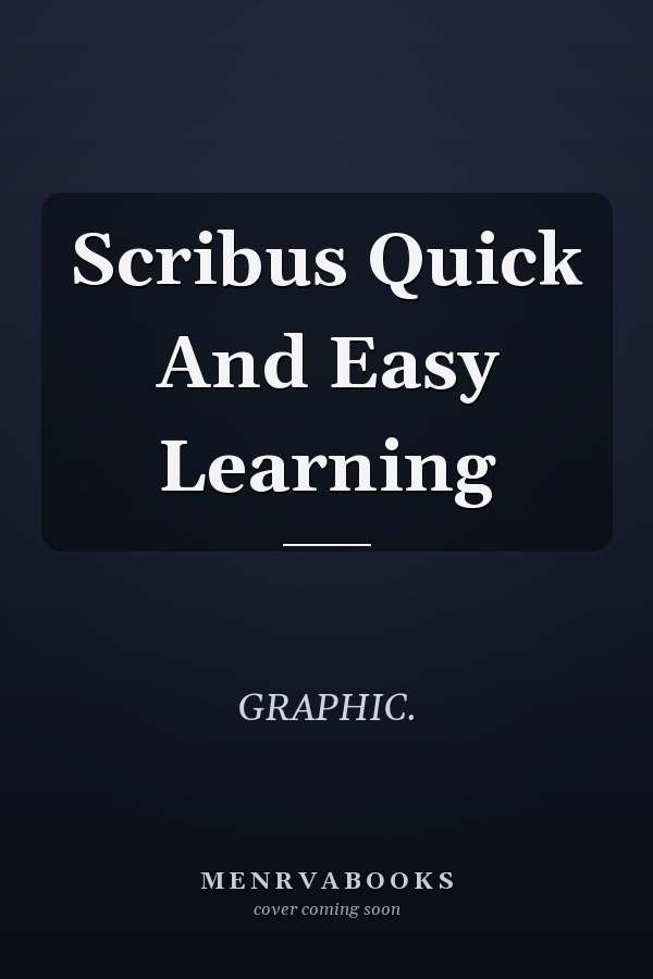 Scribus Quick And Easy Learning