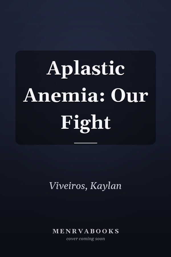 Aplastic Anemia: Our Fight