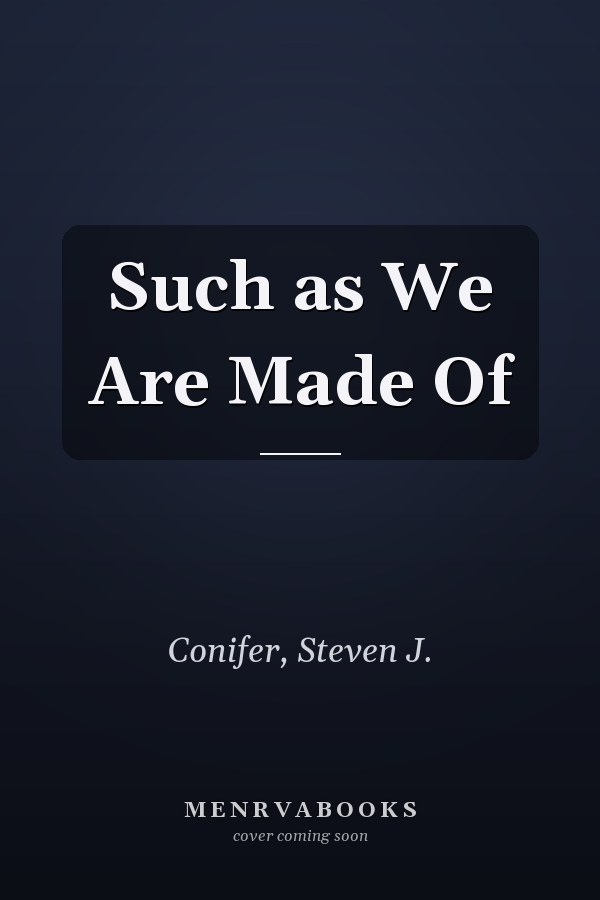 Such as We Are Made Of