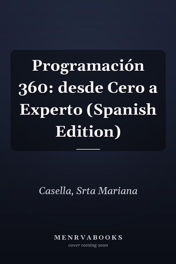Programación 360: desde Cero a Experto (Spanish Edition)